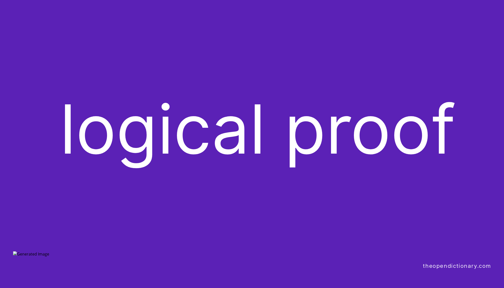 Logical proof Meaning of Logical proof Definition of Logical proof